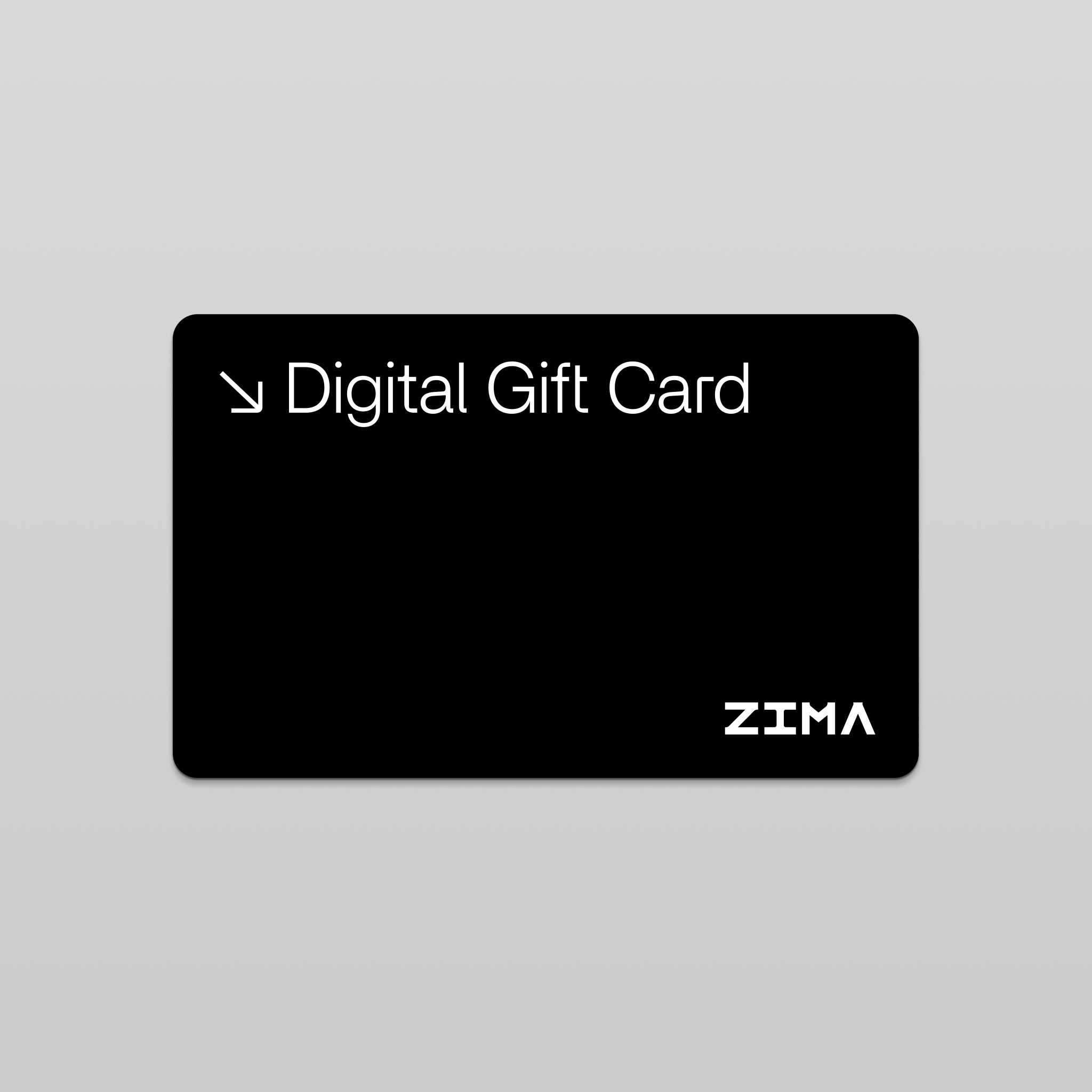 ZIMA Digital Gift Card